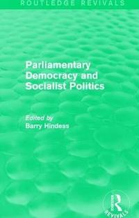 Routledge Revivals: Parliamentary Democracy and Socialist Politics (1983) (inbunden)
