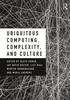 Ubiquitous Computing, Complexity, and Culture