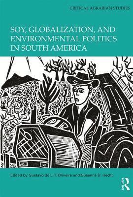 Soy, Globalization, and Environmental Politics in South America (inbunden)