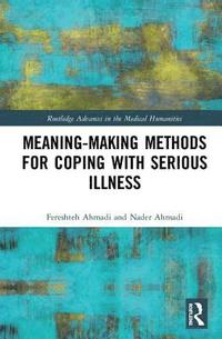 Meaning-making Methods for Coping with Serious Illness (inbunden)