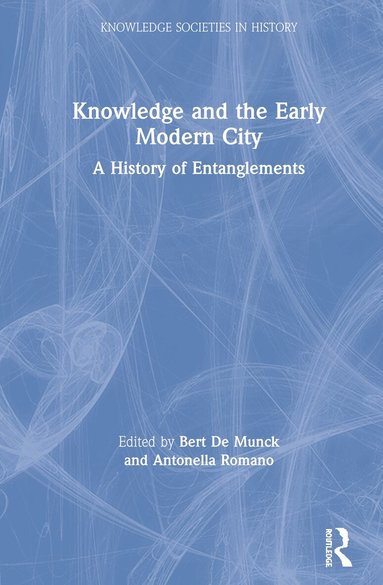 Knowledge and the Early Modern City (inbunden)