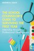 The School Counselors Guide to Surviving the First Year