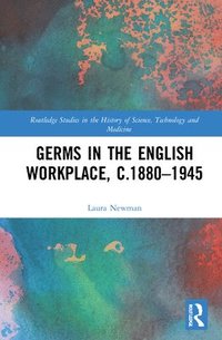 Germs in the English Workplace, c.18801945 (inbunden)