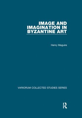Image and Imagination in Byzantine Art (inbunden)