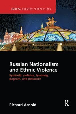 Russian Nationalism and Ethnic Violence (inbunden)