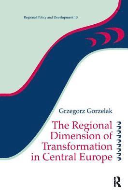 The Regional Dimension of Transformation in Central Europe (inbunden)