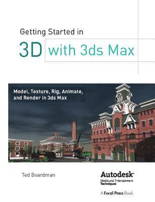 Getting Started in 3D with 3ds Max (inbunden)