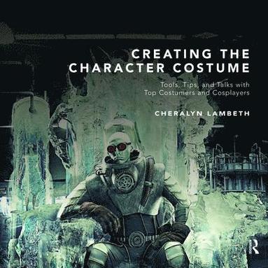 Creating the Character Costume (häftad)