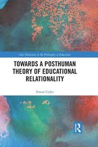 Towards a Posthuman Theory of Educational Relationality (inbunden)