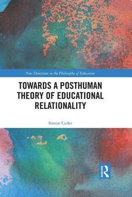 Towards a Posthuman Theory of Educational Relationality (häftad)