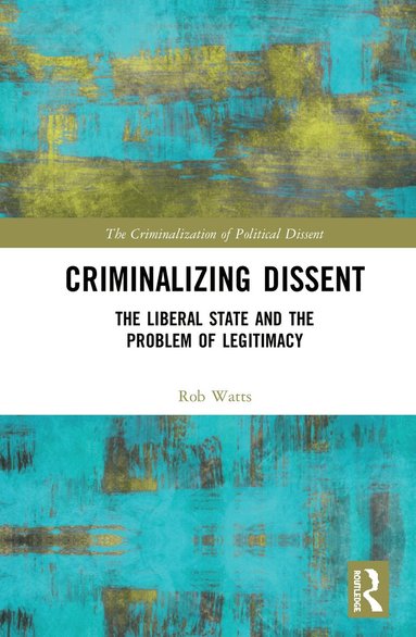 Criminalizing Dissent (inbunden)