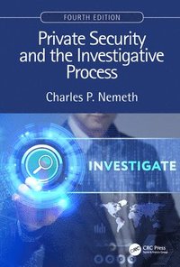 Private Security and the Investigative Process, Fourth Edition (inbunden)