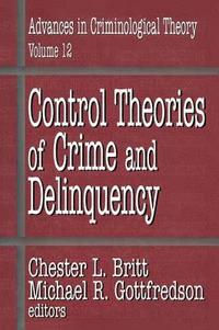 Control Theories of Crime and Delinquency - Chester L Britt, Michael R ...