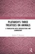 Plutarchs Three Treatises on Animals