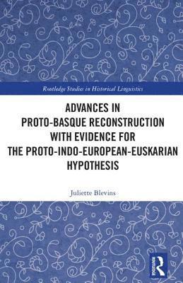 Advances in Proto-Basque Reconstruction with Evidence for the Proto-Indo-European-Euskarian Hypothesis (inbunden)