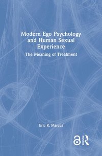 Modern Ego Psychology and Human Sexual Experience (inbunden)