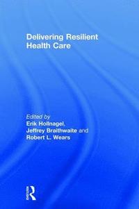 Delivering Resilient Health Care (inbunden)
