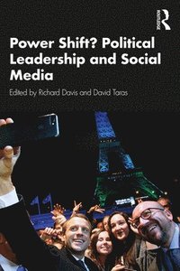 Power Shift? Political Leadership and Social Media (inbunden)