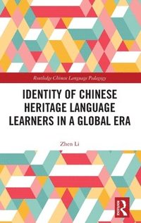 Identity of Chinese Heritage Language Learners in a Global Era (inbunden)
