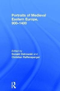 Portraits of Medieval Eastern Europe, 9001400 (inbunden)