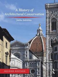 A History of Architectural Conservation (inbunden)