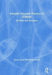 Solution Focused Practice in Schools (inbunden)