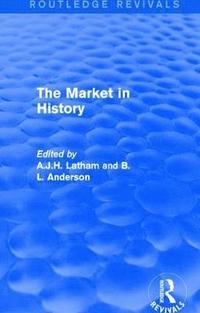 The Market in History (Routledge Revivals) (inbunden)