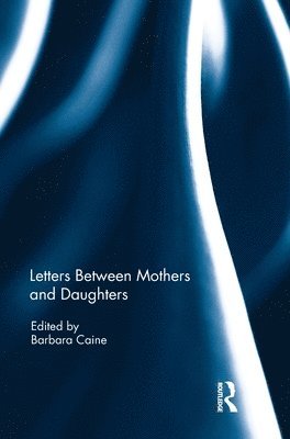 Letters Between Mothers and Daughters (inbunden)