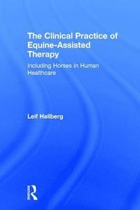 The Clinical Practice of Equine-Assisted Therapy (inbunden)