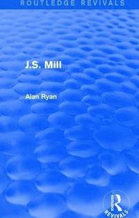 J.S. Mill (Routledge Revivals) (hftad)