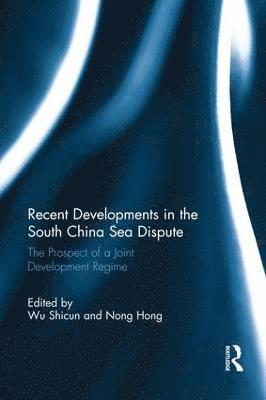 Recent Developments in the South China Sea Dispute (inbunden)