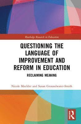 Questioning the Language of Improvement and Reform in Education