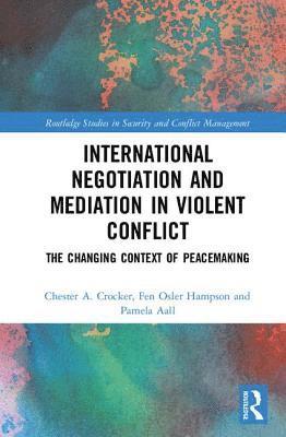 International Negotiation and Mediation in Violent Conflict (inbunden)