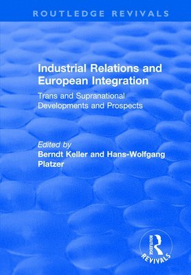 Industrial Relations and European Integration: Trans and Supranational Developments and Prospects (hftad)