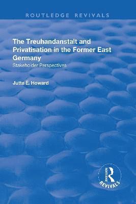 Treuhandanstalt and Privatisation in the Former East Germany (inbunden)