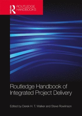 Routledge Handbook of Integrated Project Delivery (inbunden)