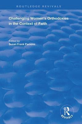 Challenging Women's Orthodoxies in the Context of Faith (inbunden)