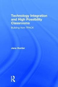 Technology Integration and High Possibility Classrooms (inbunden)