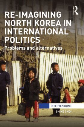 Re-Imagining North Korea in International Politics (inbunden)