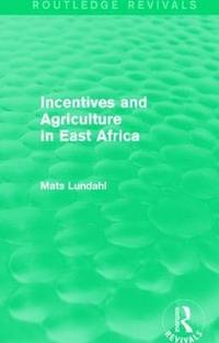 Incentives and Agriculture in East Africa (Routledge Revivals) (inbunden)