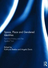 Space, Place and Gendered Identities (inbunden)