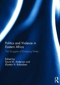 Politics and Violence in Eastern Africa (inbunden)