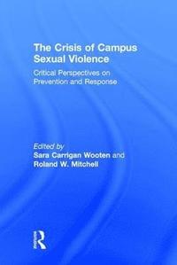 The Crisis of Campus Sexual Violence (inbunden)