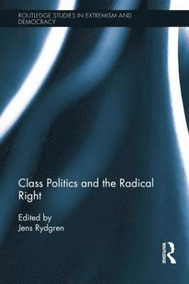 Class Politics and the Radical Right (inbunden)