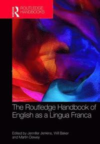 The Routledge Handbook of English as a Lingua Franca (inbunden)
