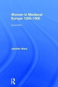 Women in Medieval Europe 1200-1500 (inbunden)