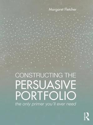 Constructing the Persuasive Portfolio (inbunden)