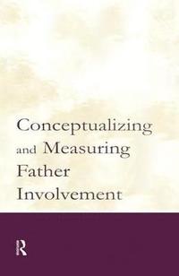 Conceptualizing and Measuring Father Involvement (häftad)