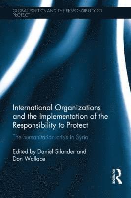 International Organizations and the Implementation of the Responsibility to Protect (inbunden)