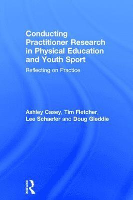 Conducting Practitioner Research in Physical Education and Youth Sport (inbunden)